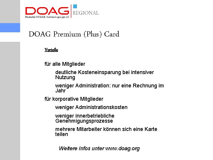 DOAG Premium (Plus) Card Vorteile für alle Mitglieder deutliche Kosteneinsparung bei intensiver Nutzung weniger