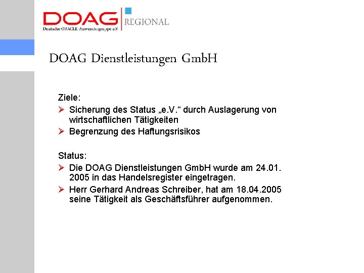 DOAG Dienstleistungen Gmb. H Ziele: Ø Sicherung des Status „e. V. “ durch Auslagerung