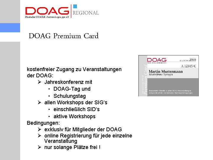 DOAG Premium Card kostenfreier Zugang zu Veranstaltungen der DOAG: Ø Jahreskonferenz mit • DOAG-Tag