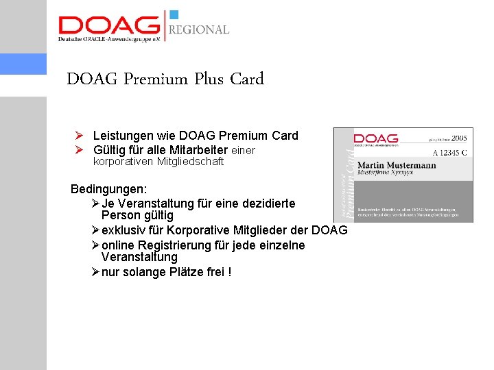 DOAG Premium Plus Card Ø Leistungen wie DOAG Premium Card Ø Gültig für alle