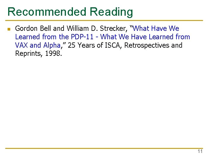 Recommended Reading n Gordon Bell and William D. Strecker, “What Have We Learned from