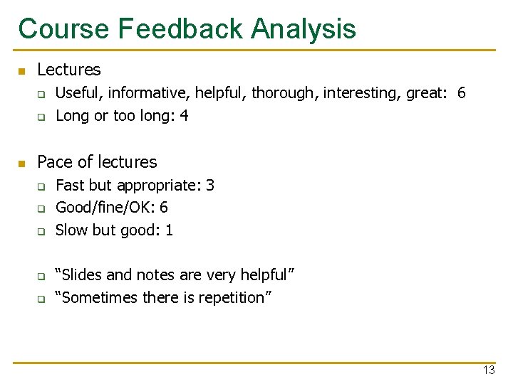 Course Feedback Analysis n Lectures q q n Useful, informative, helpful, thorough, interesting, great: