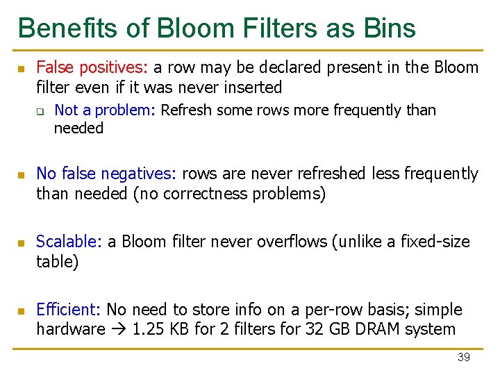 Benefits of Bloom Filters as Bins n False positives: a row may be declared