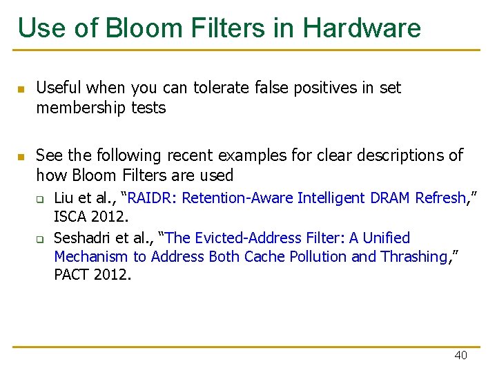 Use of Bloom Filters in Hardware n n Useful when you can tolerate false