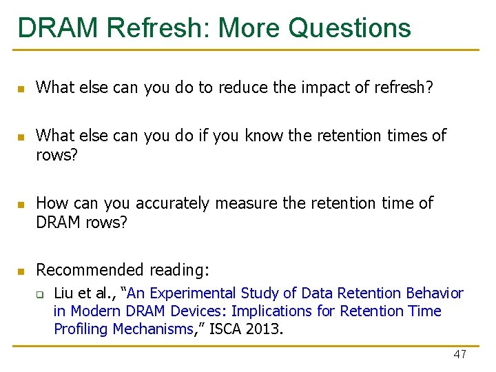 DRAM Refresh: More Questions n n What else can you do to reduce the