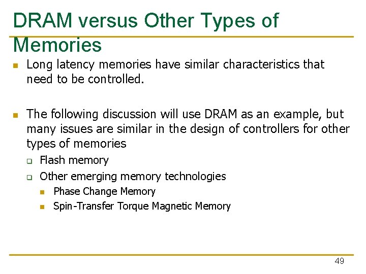 DRAM versus Other Types of Memories n n Long latency memories have similar characteristics