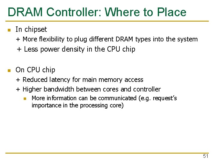 DRAM Controller: Where to Place n In chipset + More flexibility to plug different