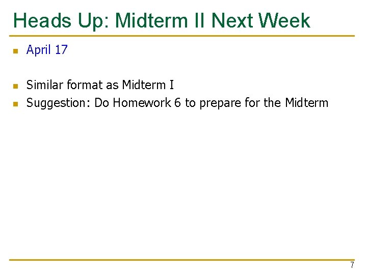 Heads Up: Midterm II Next Week n n n April 17 Similar format as