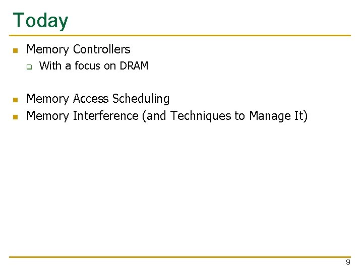 Today n Memory Controllers q n n With a focus on DRAM Memory Access