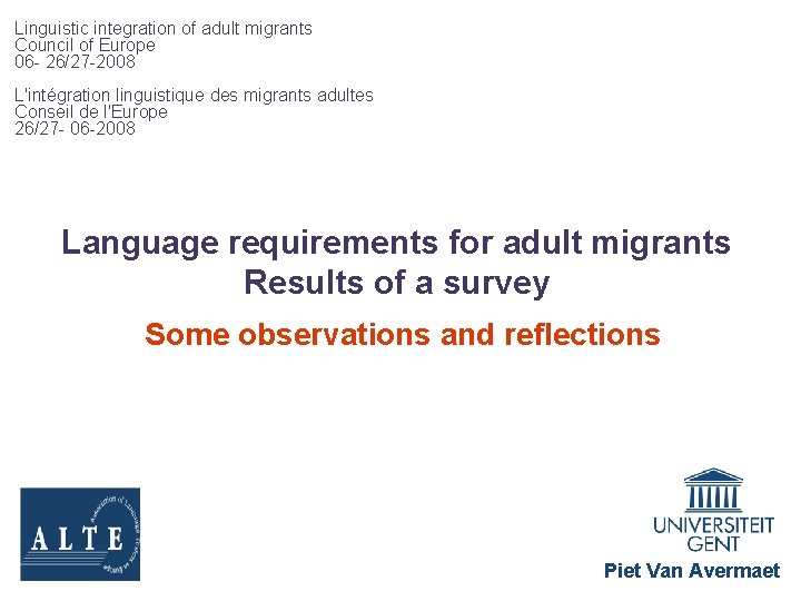 Linguistic integration of adult migrants Council of Europe 06 - 26/27 -2008 L'intégration linguistique