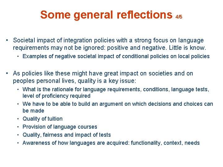 Some general reflections 4/5 • Societal impact of integration policies with a strong focus