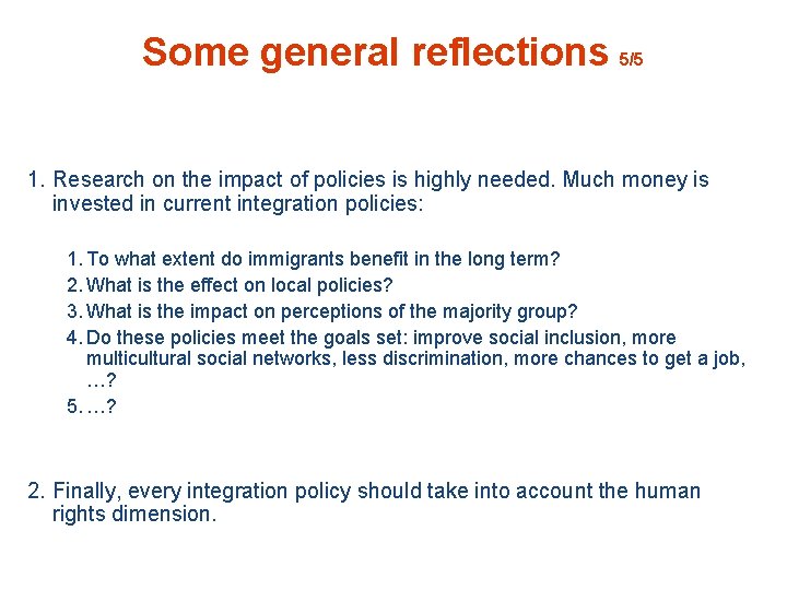 Some general reflections 5/5 1. Research on the impact of policies is highly needed.