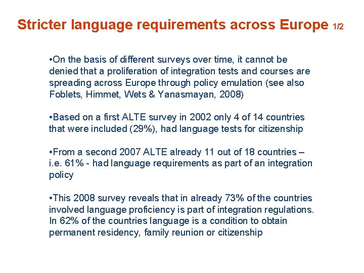 Stricter language requirements across Europe 1/2 • On the basis of different surveys over