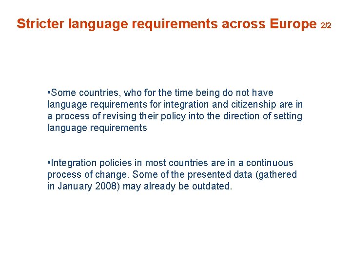 Stricter language requirements across Europe 2/2 • Some countries, who for the time being