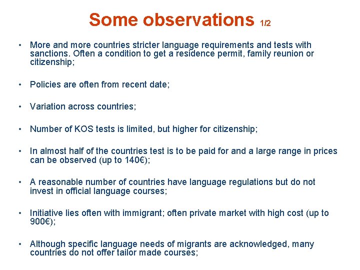 Some observations 1/2 • More and more countries stricter language requirements and tests with