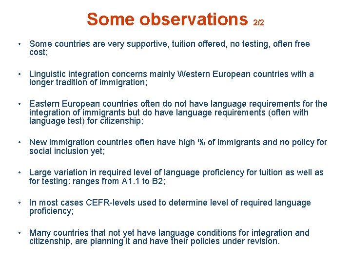 Some observations 2/2 • Some countries are very supportive, tuition offered, no testing, often