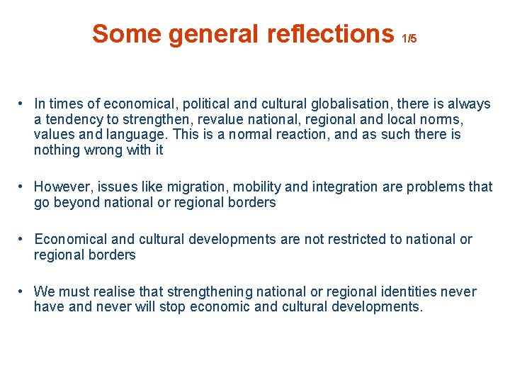 Some general reflections 1/5 • In times of economical, political and cultural globalisation, there