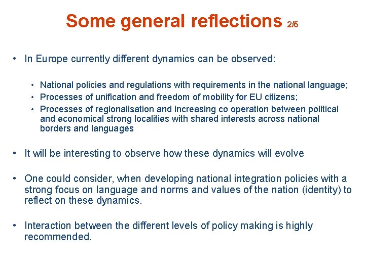 Some general reflections 2/5 • In Europe currently different dynamics can be observed: •