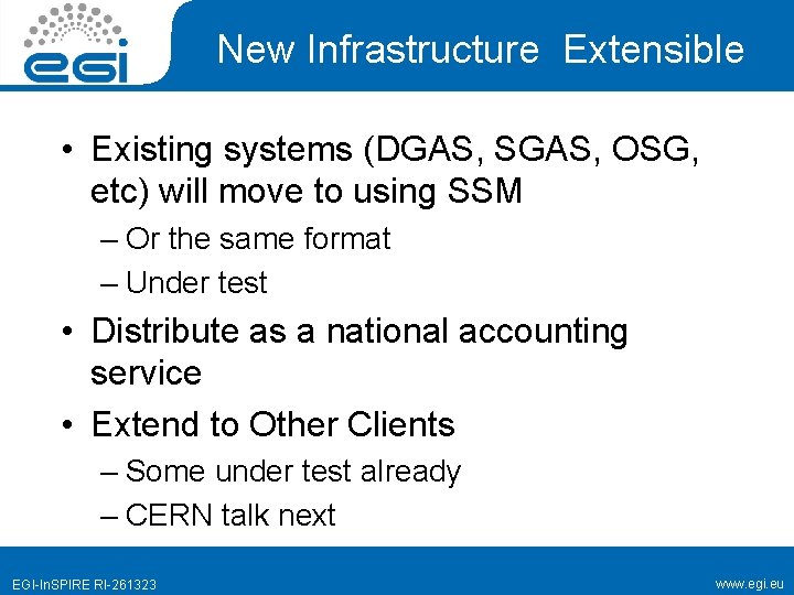 New Infrastructure Extensible • Existing systems (DGAS, SGAS, OSG, etc) will move to using