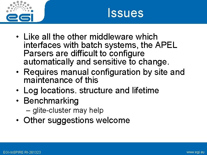 Issues • Like all the other middleware which interfaces with batch systems, the APEL