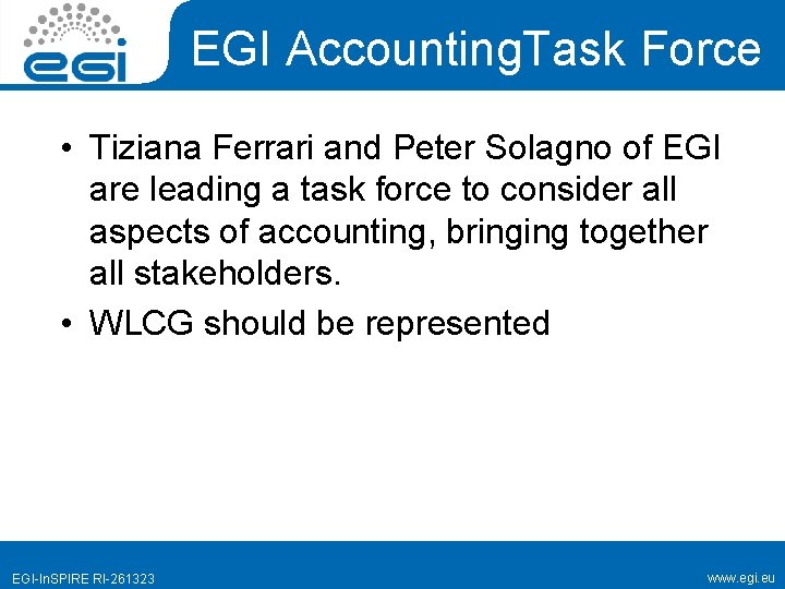 EGI Accounting. Task Force • Tiziana Ferrari and Peter Solagno of EGI are leading
