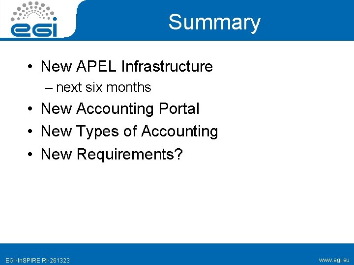 Summary • New APEL Infrastructure – next six months • New Accounting Portal •