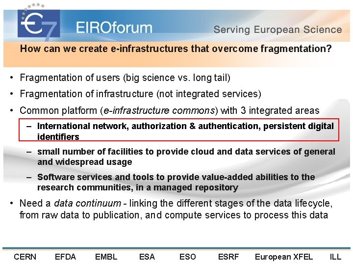 How can we create e-infrastructures that overcome fragmentation? • Fragmentation of users (big science