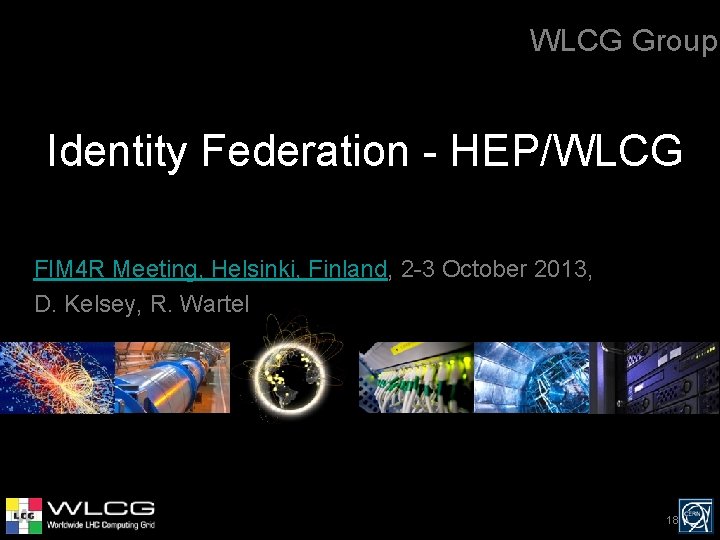 WLCG Group Identity Federation - HEP/WLCG FIM 4 R Meeting, Helsinki, Finland, 2 -3