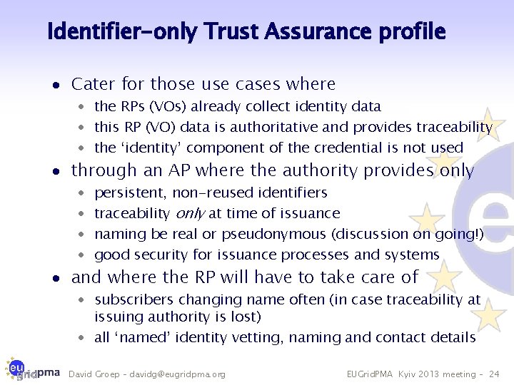 Identifier-only Trust Assurance profile · Cater for those use cases where · the RPs