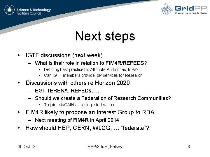 Next steps • IGTF discussions (next week) – What is their role in relation