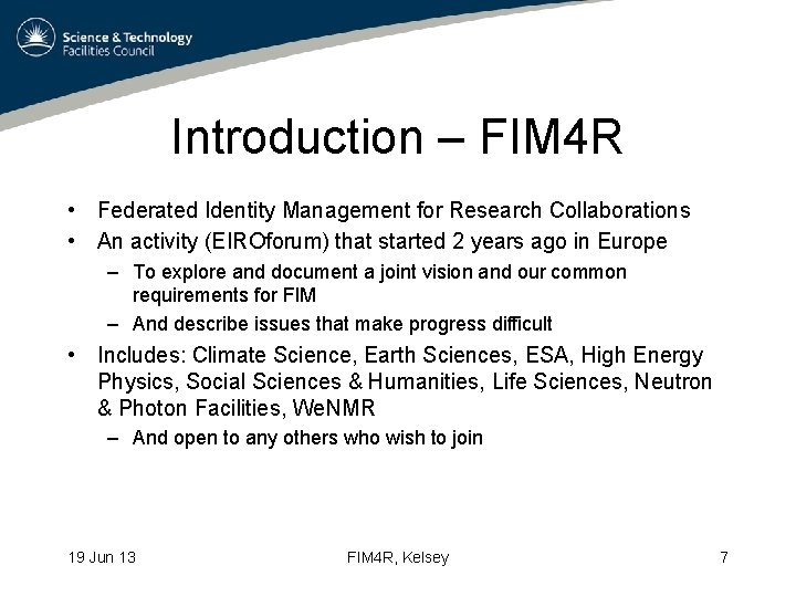 Introduction – FIM 4 R • Federated Identity Management for Research Collaborations • An