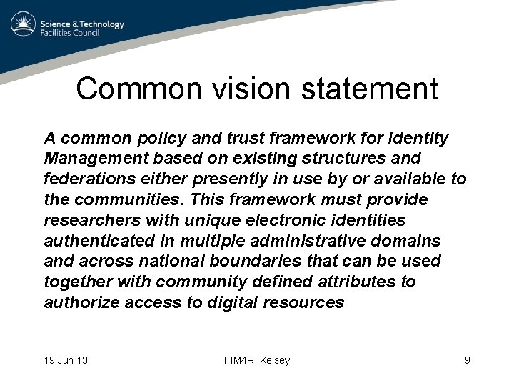 Common vision statement A common policy and trust framework for Identity Management based on