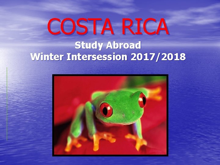COSTA RICA Study Abroad Winter Intersession 2017/2018 