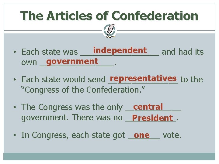The Articles of Confederation independent • Each state was _________ and had its government