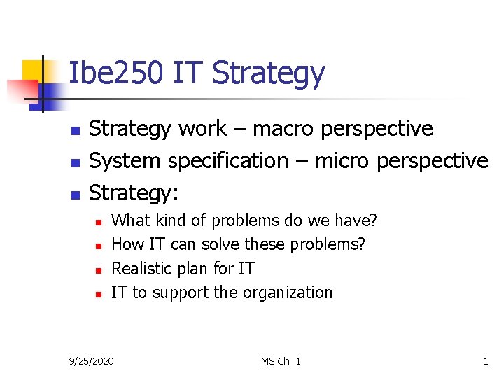 Ibe 250 IT Strategy n n n Strategy work – macro perspective System specification