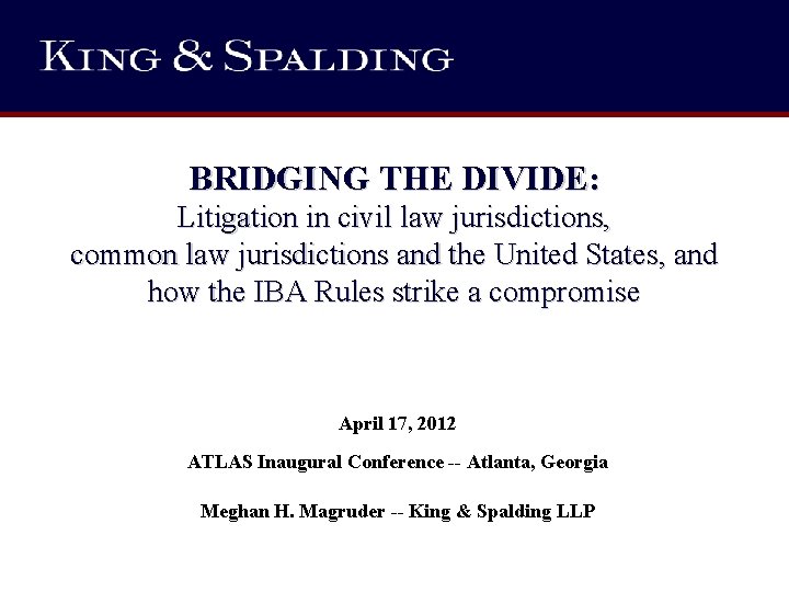 BRIDGING THE DIVIDE: Litigation in civil law jurisdictions, common law jurisdictions and the United