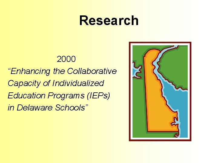 Research 2000 “Enhancing the Collaborative Capacity of Individualized Education Programs (IEPs) in Delaware Schools”