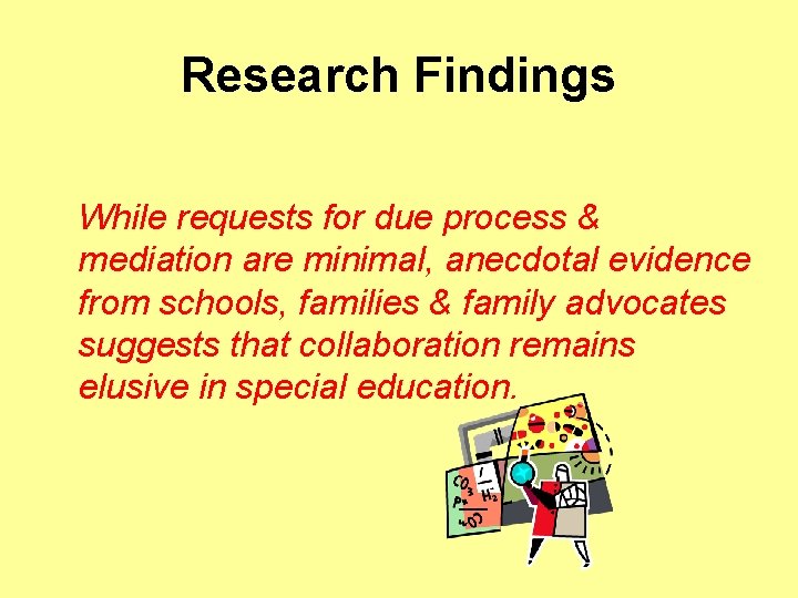 Research Findings While requests for due process & mediation are minimal, anecdotal evidence from