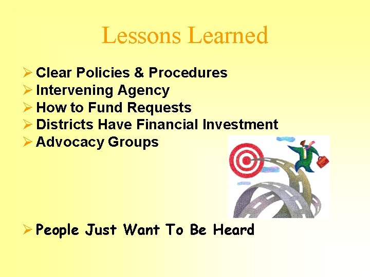 Lessons Learned Ø Clear Policies & Procedures Ø Intervening Agency Ø How to Fund