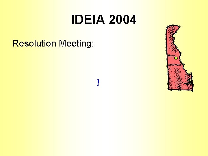 IDEIA 2004 Resolution Meeting: 1 