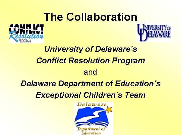 The Collaboration University of Delaware’s Conflict Resolution Program and Delaware Department of Education’s Exceptional