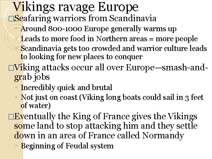 Vikings ravage Europe �Seafaring warriors from Scandinavia ◦ Around 800 -1000 Europe generally warms