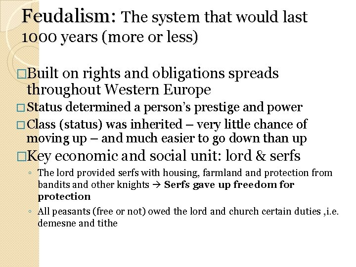 Feudalism: The system that would last 1000 years (more or less) �Built on rights