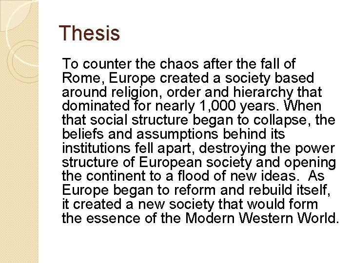 Thesis To counter the chaos after the fall of Rome, Europe created a society