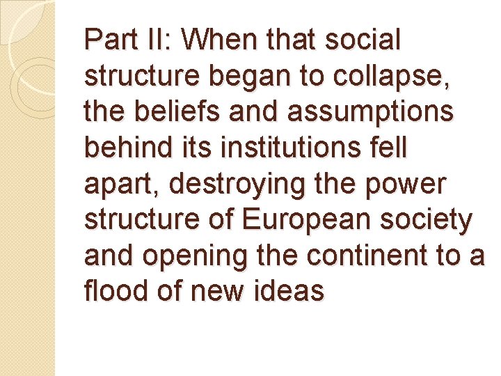 Part II: When that social structure began to collapse, the beliefs and assumptions behind