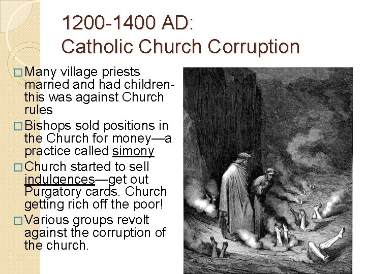 1200 -1400 AD: Catholic Church Corruption � Many village priests married and had childrenthis