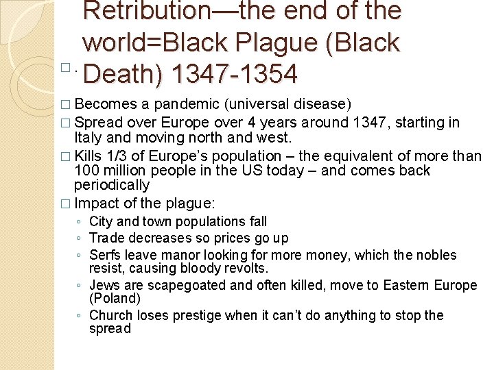 Retribution—the end of the world=Black Plague (Black �. Death) 1347 -1354 � Becomes a