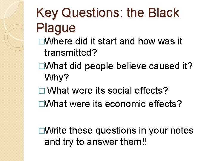 Key Questions: the Black Plague �Where did it start and how was it transmitted?