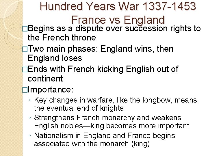 Hundred Years War 1337 -1453 France vs England �Begins as a dispute over succession