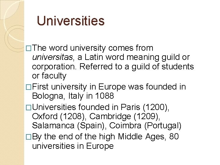 Universities �The word university comes from universitas, a Latin word meaning guild or corporation.